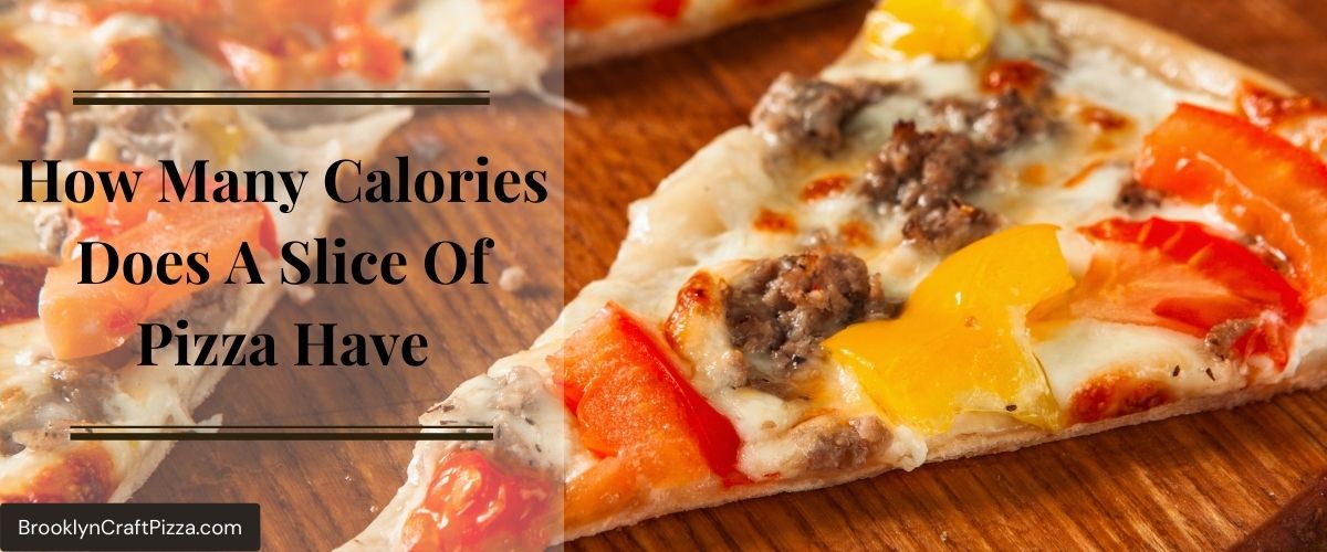 How Many Calories Does A Slice Of Pizza Have