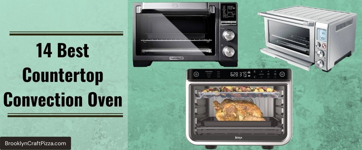 Top 14 Best Countertop Convection Oven, Best Rated Countertop Convection Oven