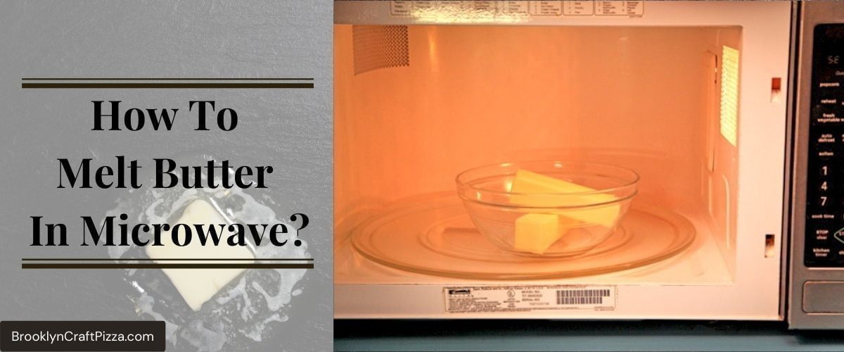 How-To-Melt-Butter-In-Microwave