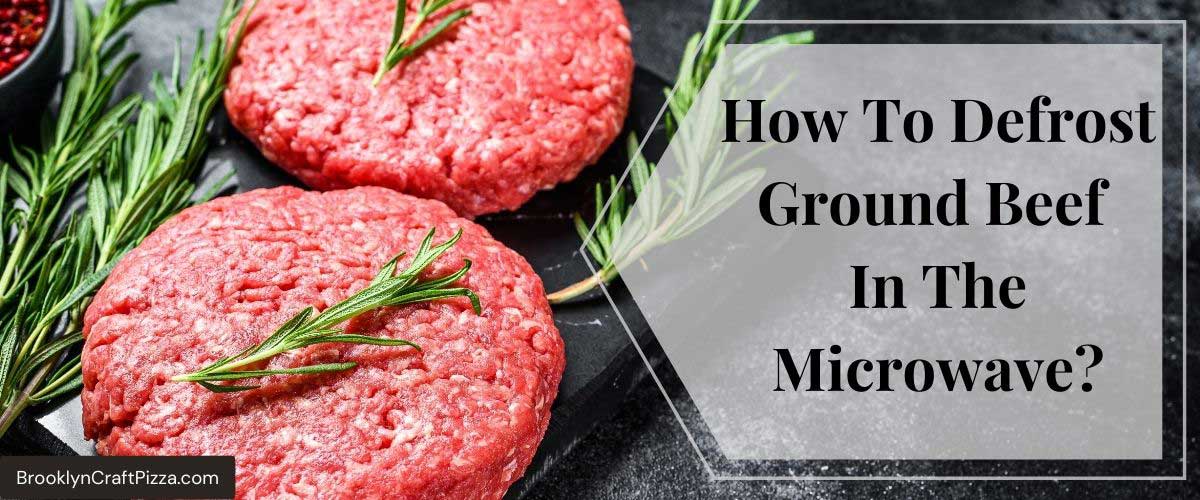 How-To-Defrost-Ground-Beef-In-The-Microwave